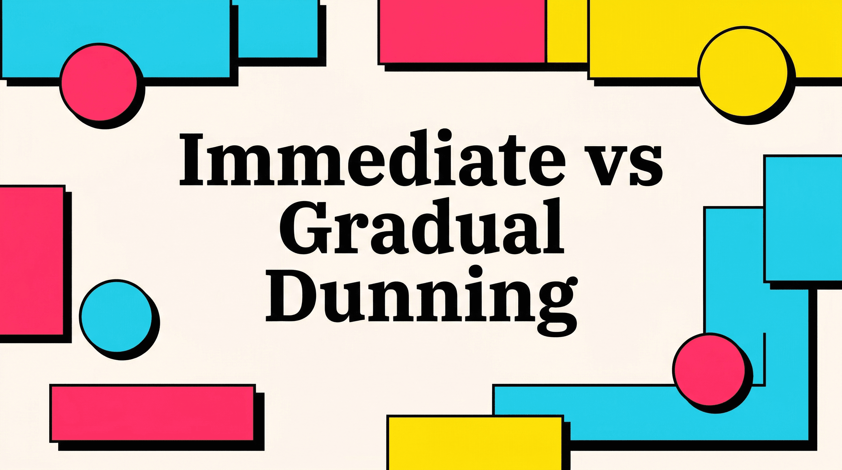 Immediate vs Gradual Dunning: Which Preserves More Customers