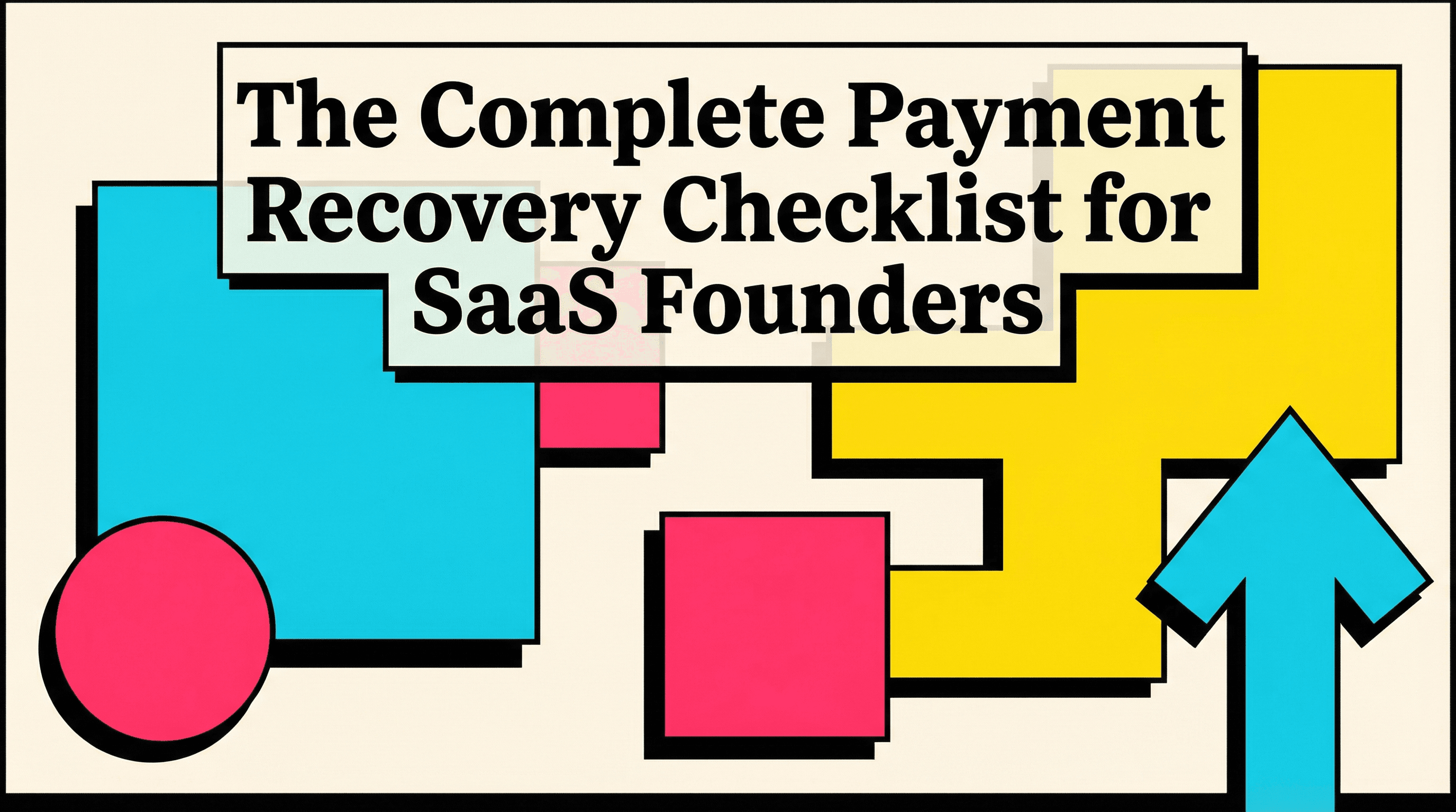 The Complete Payment Recovery Checklist for SaaS Founders