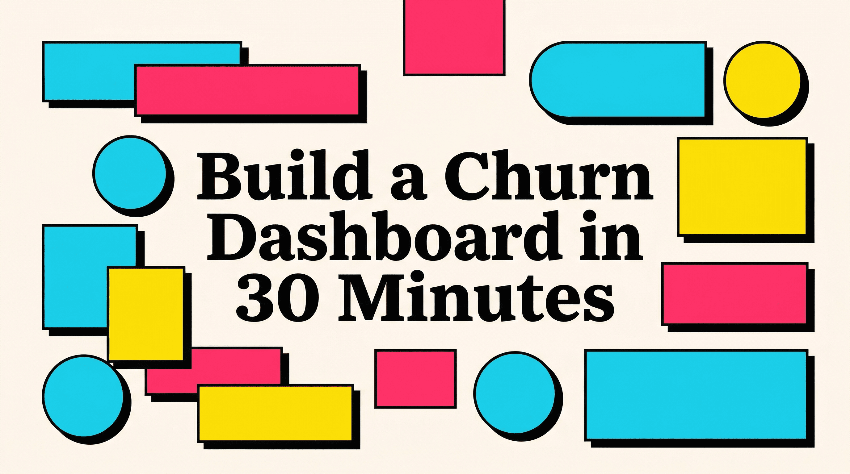 How to Build a Churn Dashboard in 30 Minutes