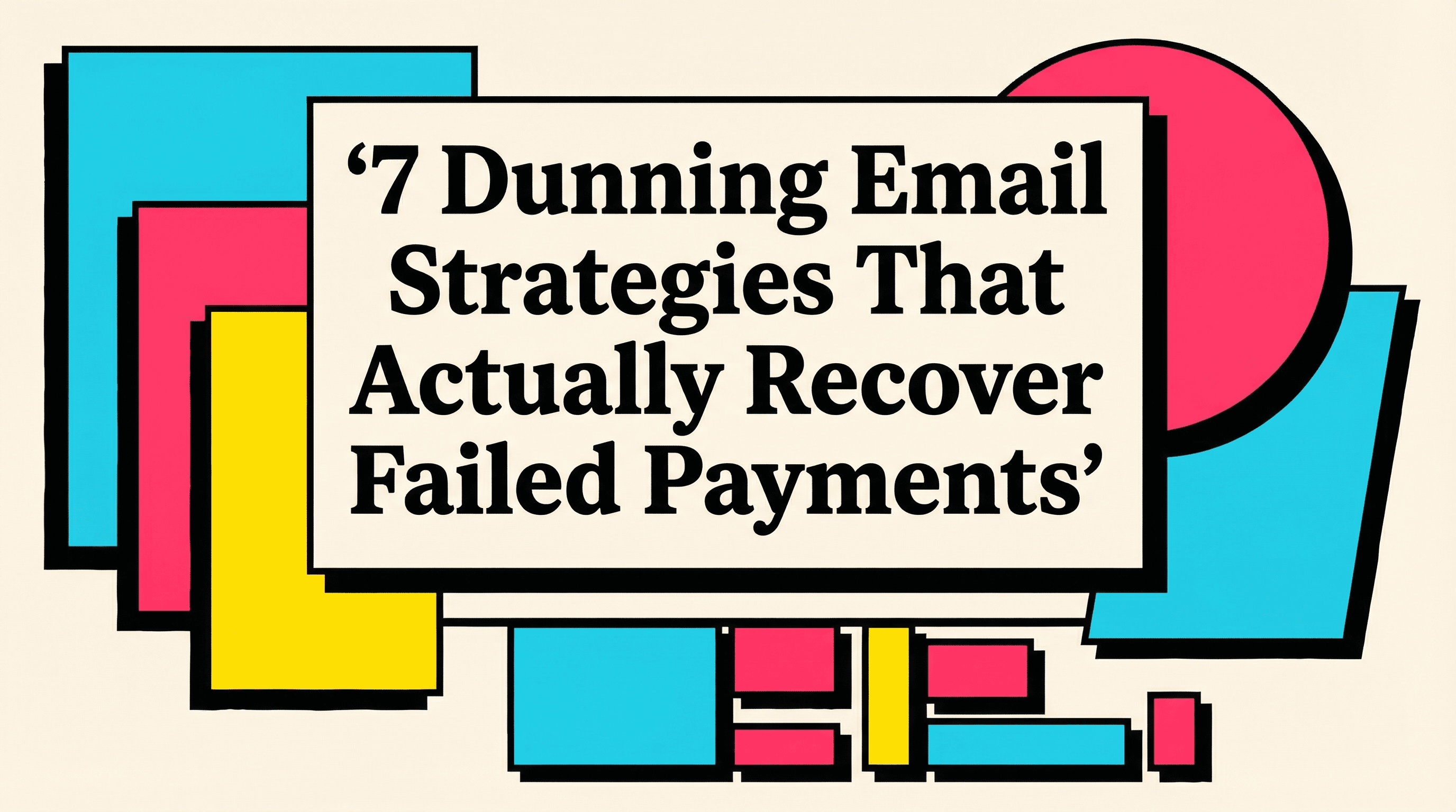 7 Dunning Email Strategies That Actually Recover Failed Payments