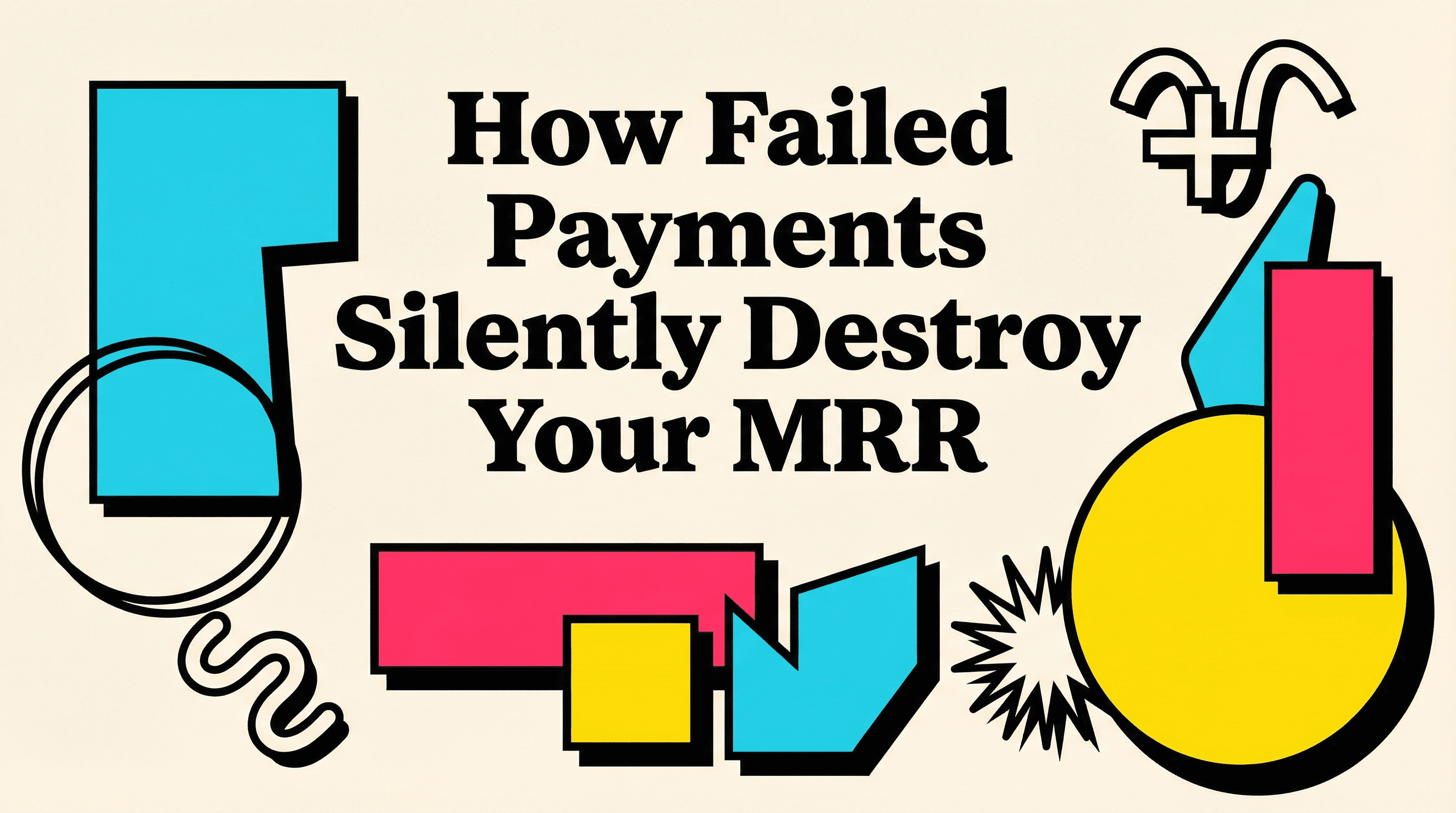 How Failed Payments Silently Destroy Your MRR