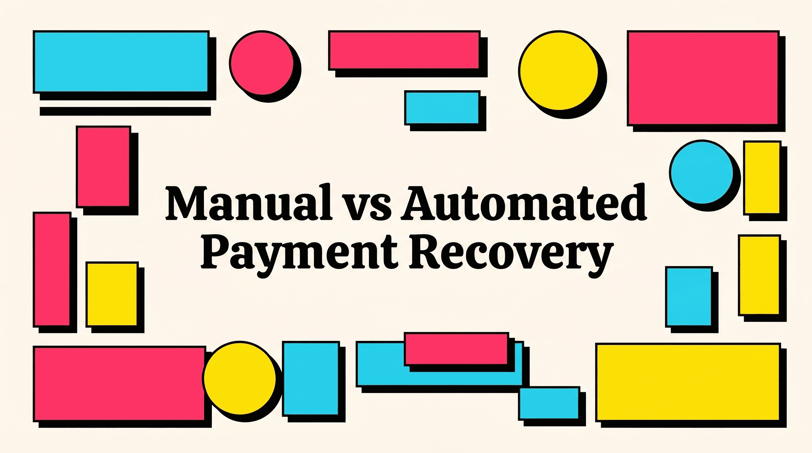 Manual vs Automated Payment Recovery: The Real Cost