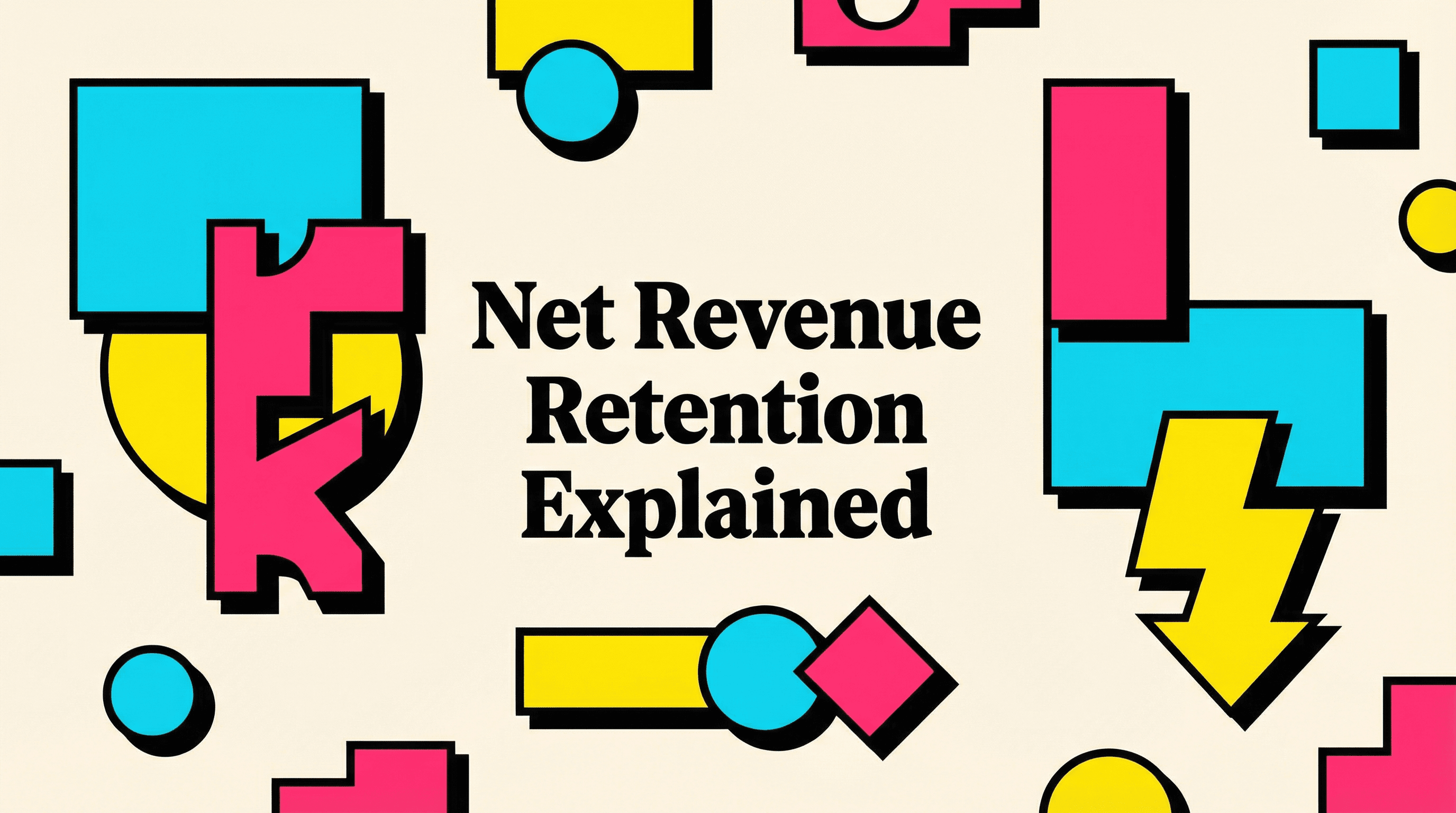 Net Revenue Retention Explained: The Metric That Trumps Growth