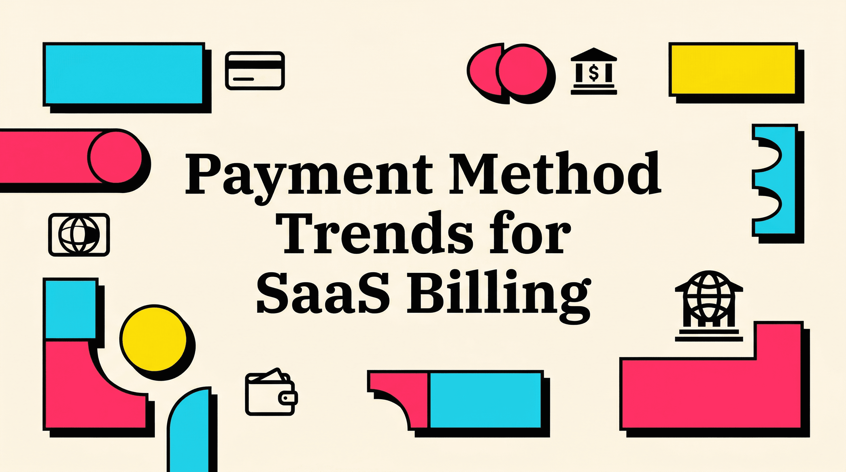 Payment Method Trends and What They Mean for SaaS Billing