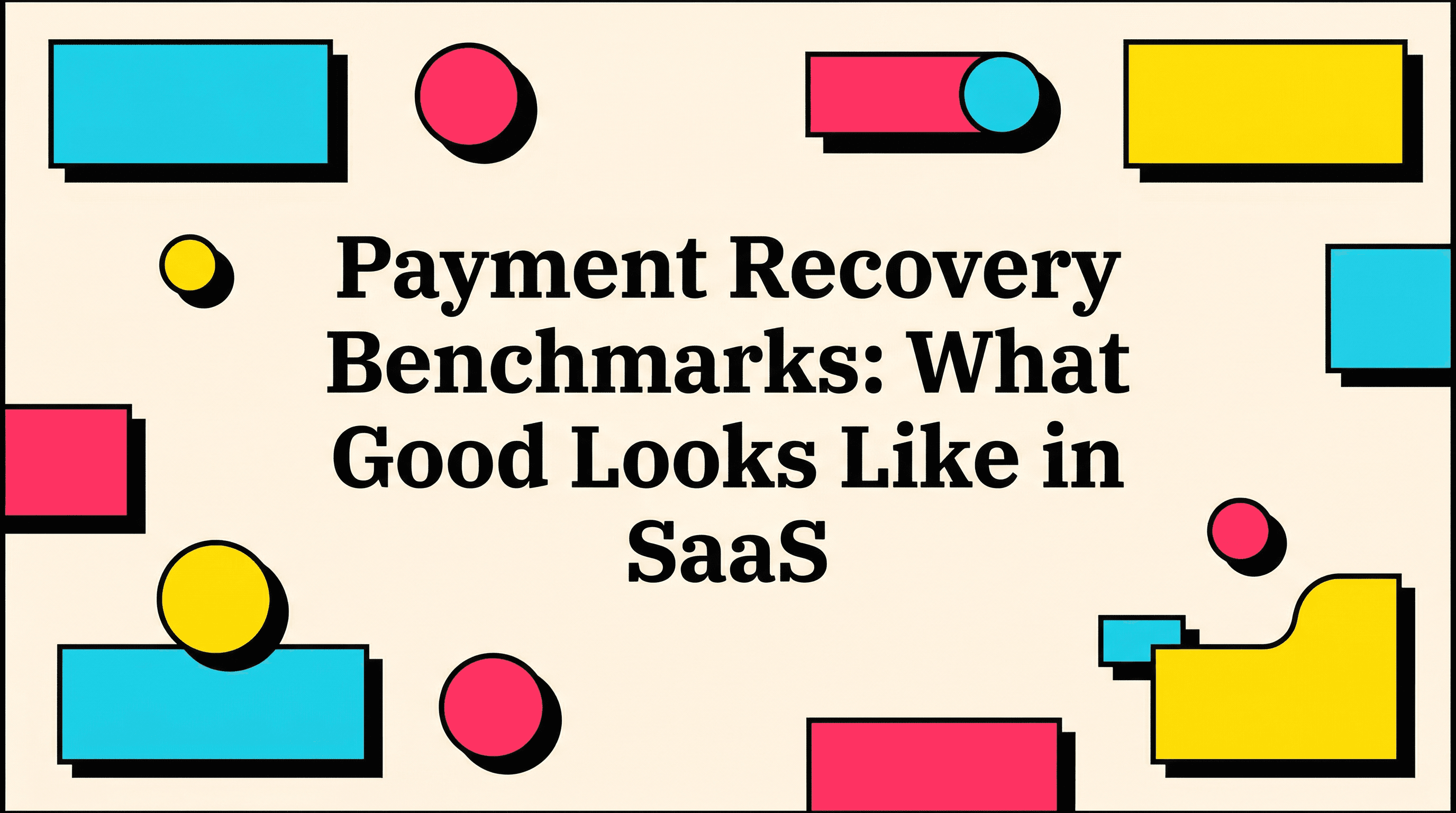 Payment Recovery Benchmarks: What Good Looks Like in SaaS