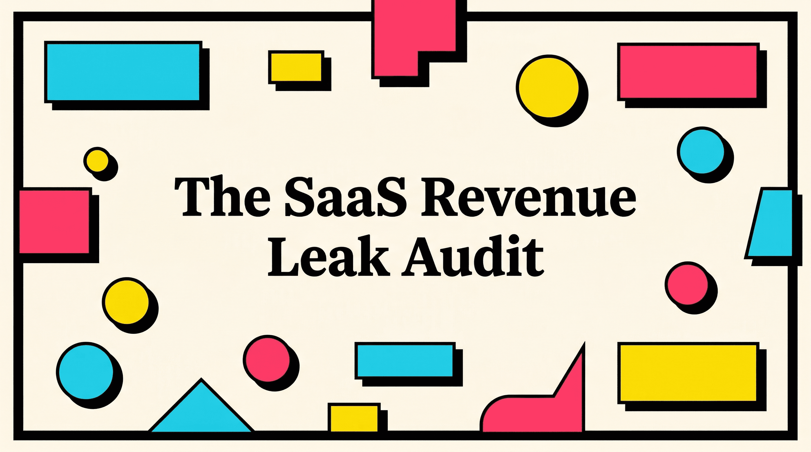 The SaaS Revenue Leak Audit: Find Every Dollar You're Losing
