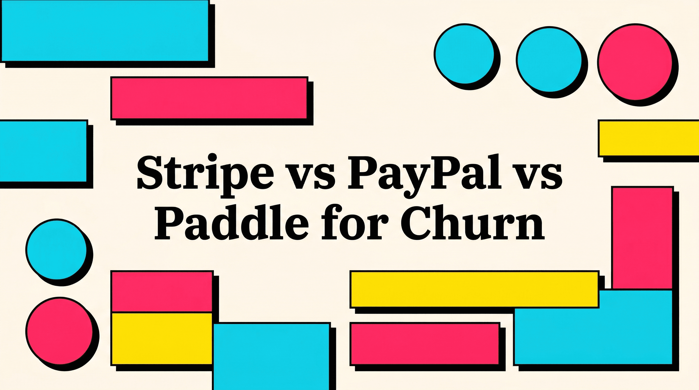 Subscription Billing 2026: Stripe vs PayPal vs Paddle for Churn