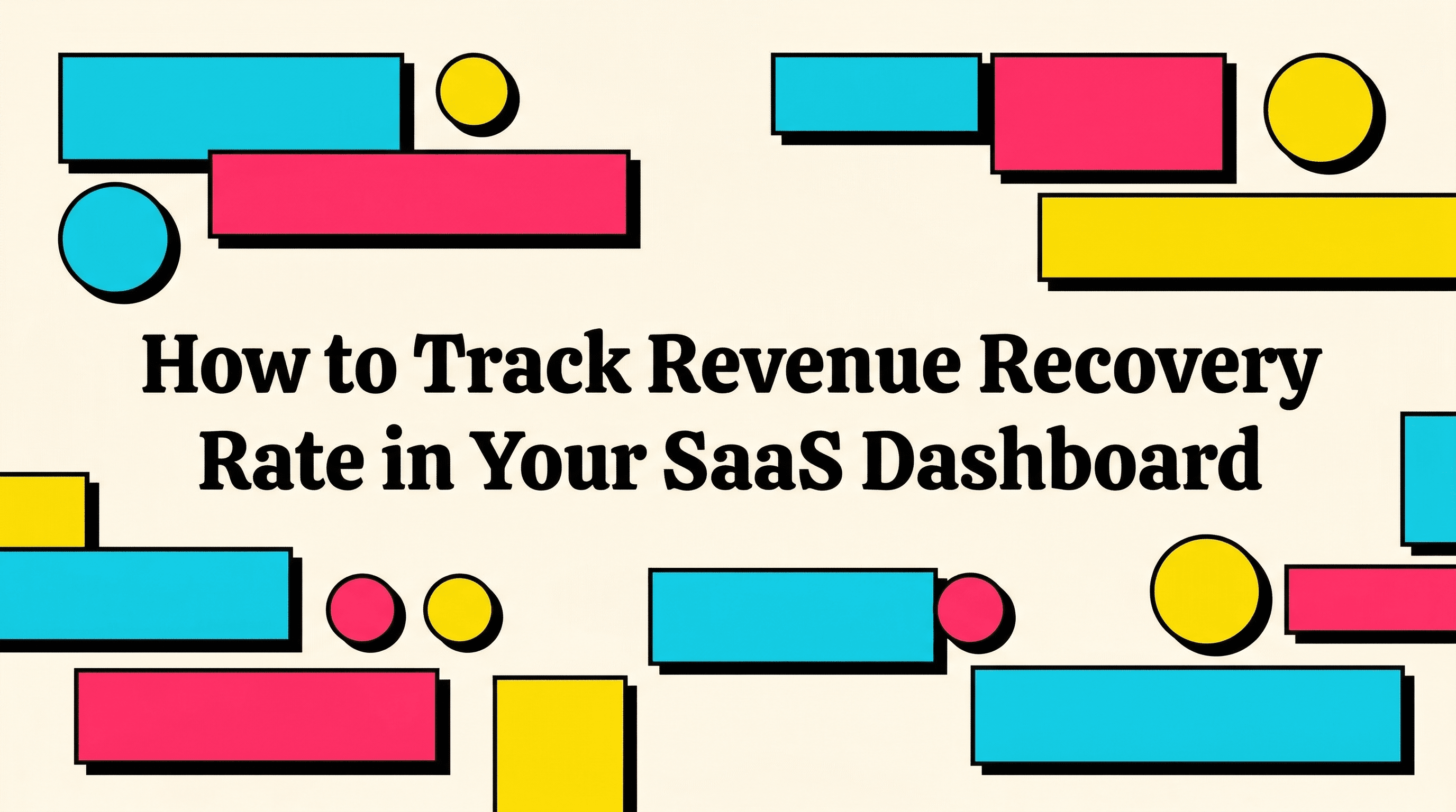 How to Track Revenue Recovery Rate in Your SaaS Dashboard