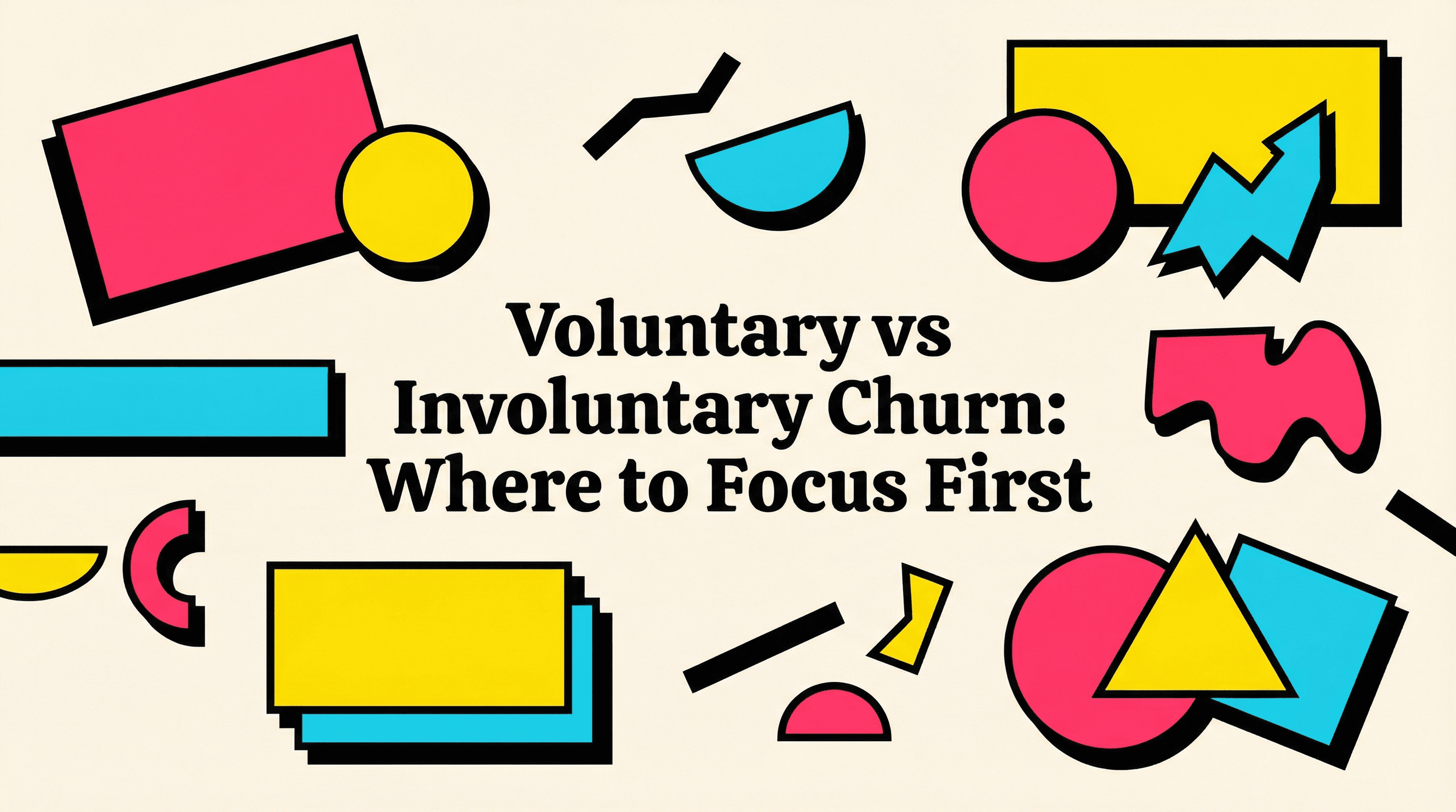 Voluntary vs Involuntary Churn: Where to Focus First