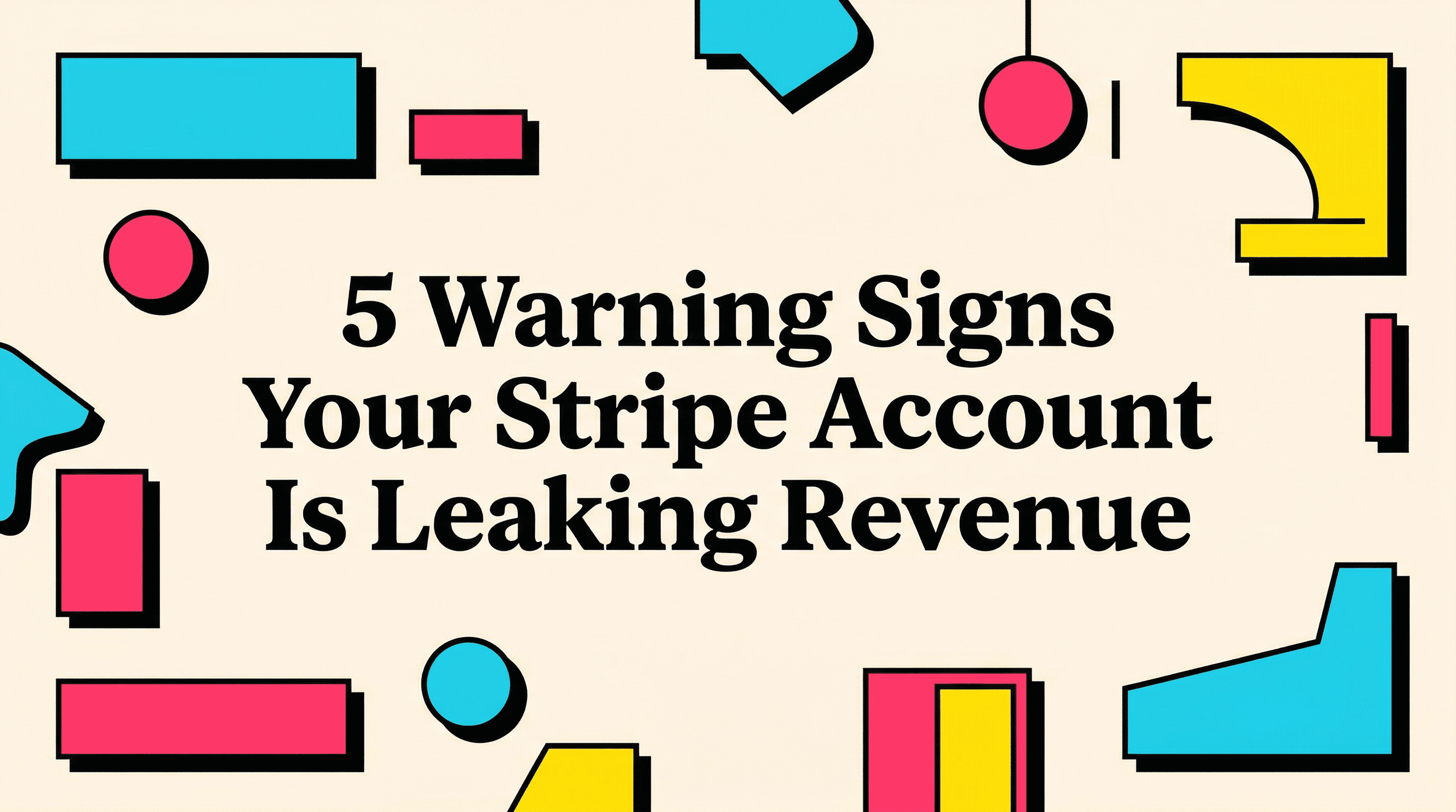 5 Warning Signs Your Stripe Account Is Leaking Revenue