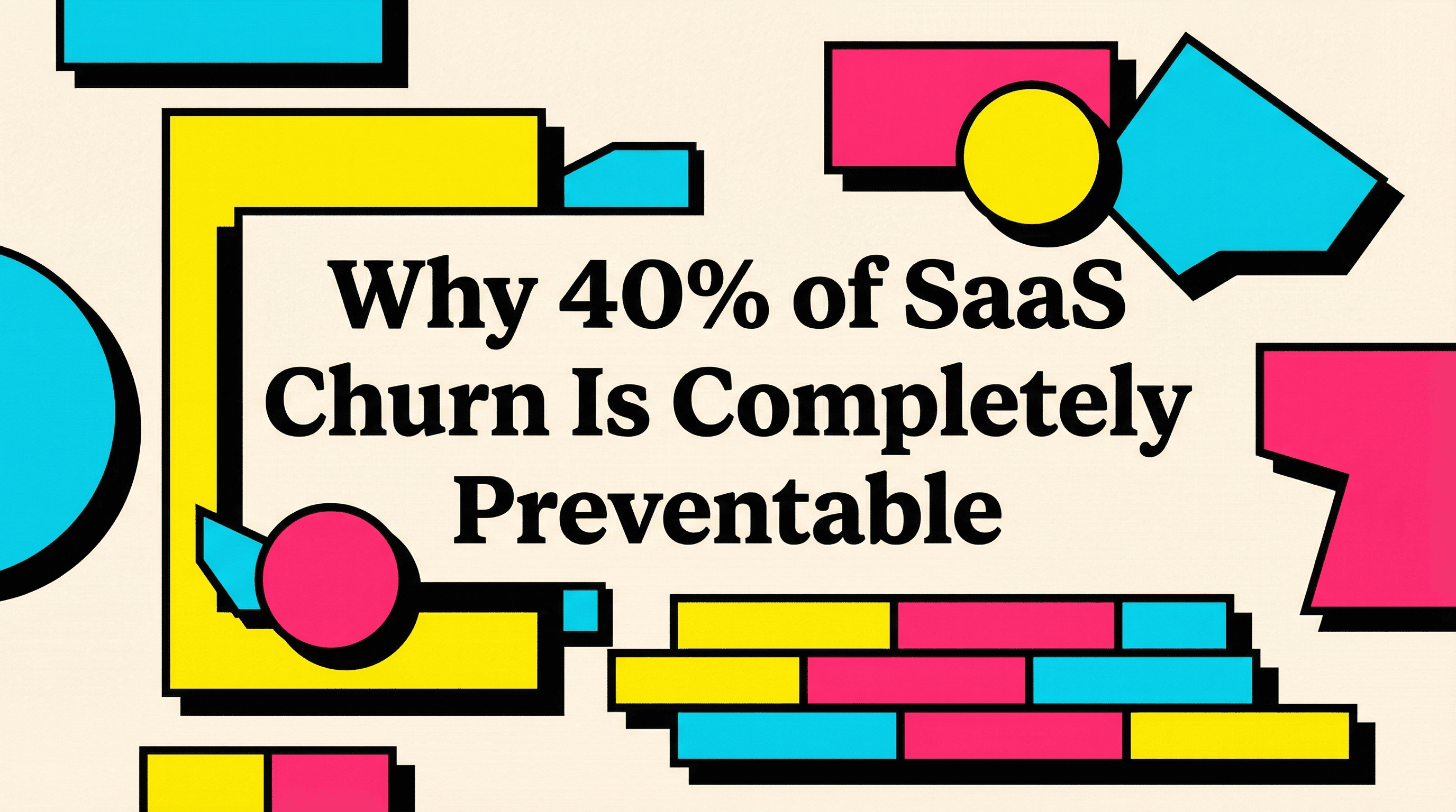 Why 40% of SaaS Churn Is Completely Preventable