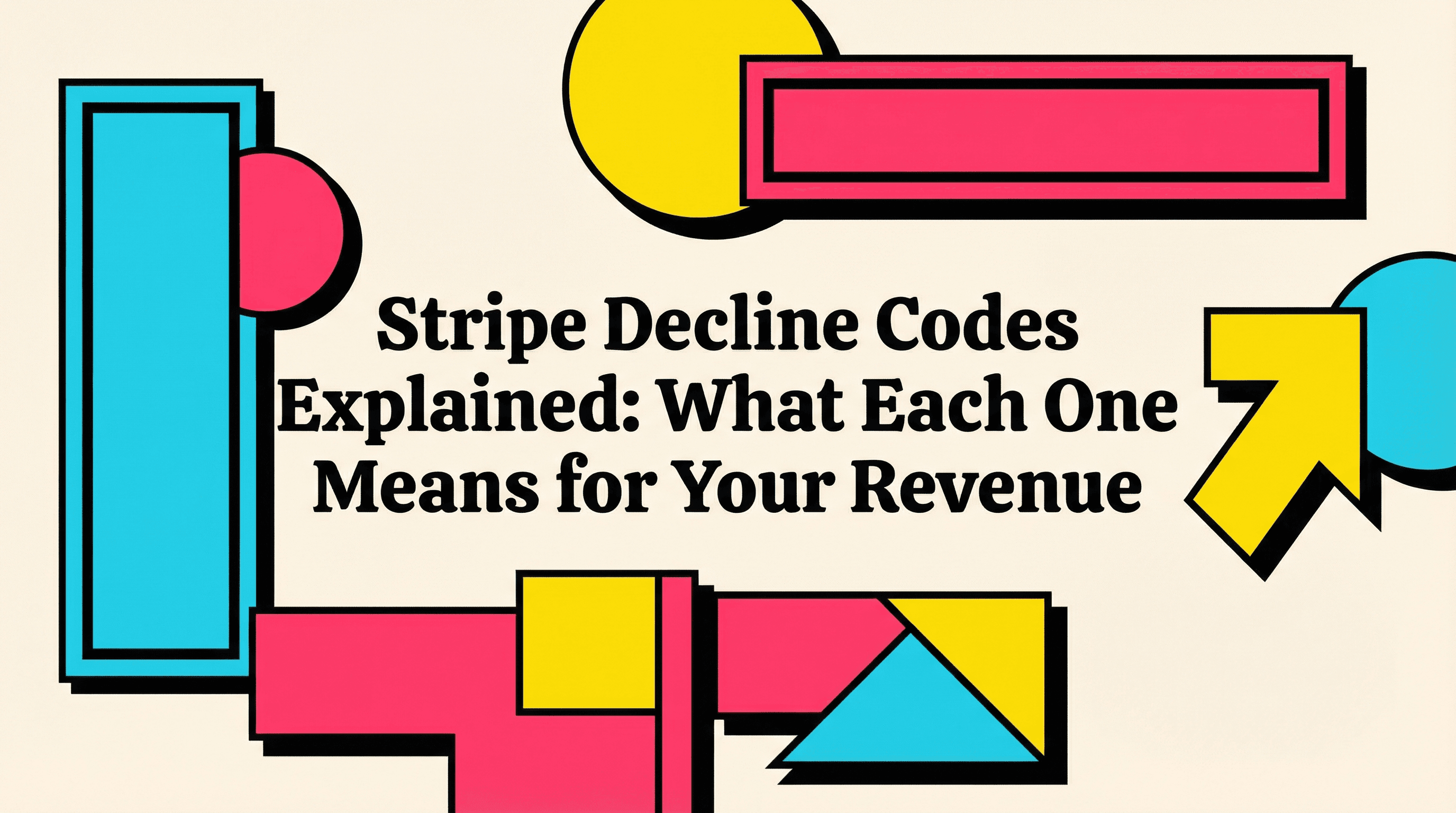 Stripe Decline Codes Explained: What Each One Means for Your Revenue